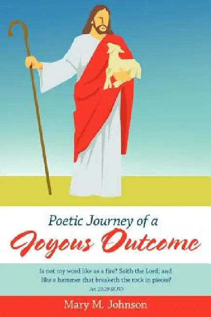 Poetic Journey of a Joyous Outcome by Mary M. Johnson