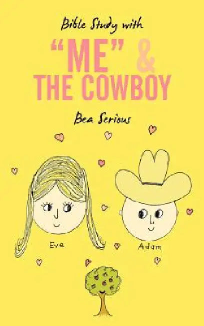 Bible Study with "Me" and the Cowboy by Bea Serious