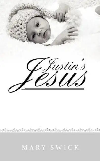 Justin's Jesus by Mary Swick