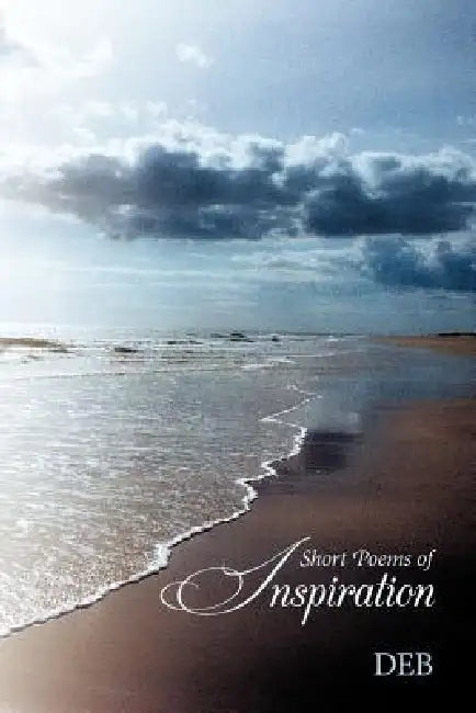 Short Poems of Inspiration by Deb