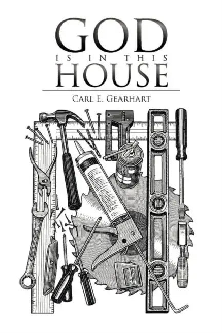 God Is in This House by Carl E. Gearhart