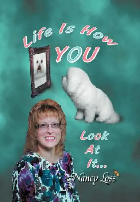 Life Is How You Look at It by Nancy Loss