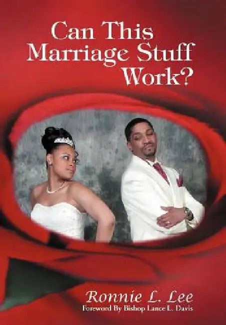 Can This Marriage Stuff Work? by Ronnie Lee