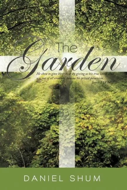The Garden: He Chose to Give Birth to Us by Giving Us His True Word. and We, Out of All Creation, Became His Prized Possession. Ja by Daniel Shum