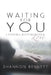 Waiting for You: Looking, Waiting, Given: Love by Shannon Bennett