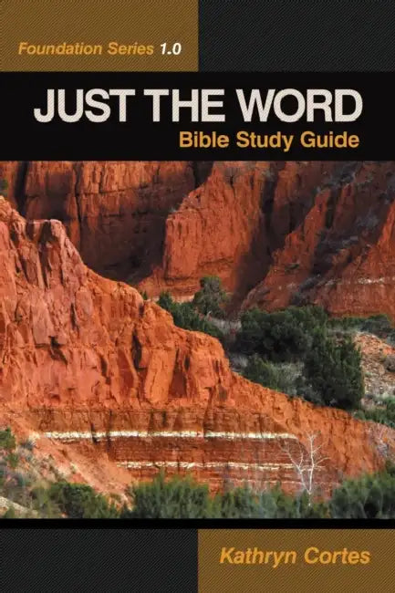 Just the Word: Foundation Series 1.0 by Kathryn Cortes