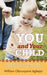 You and Your Child: Building Your Child's Life According to Divine Blueprint by William Olorunyomi Agbajor