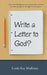 Write a Letter to God ? by Linda Kay Mullinax