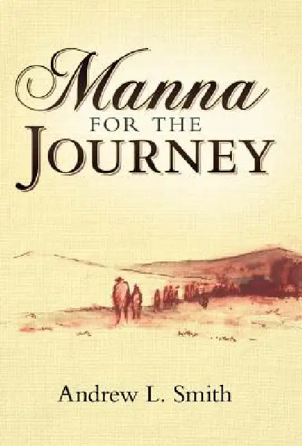 Manna for the Journey by Andrew L. Smith