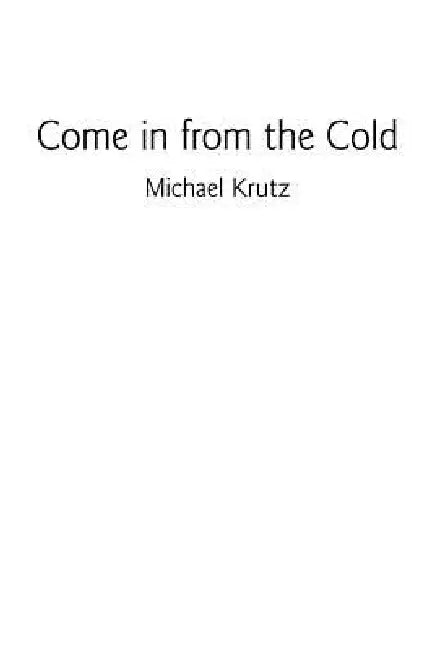 Come in from the Cold by Michael Krutz