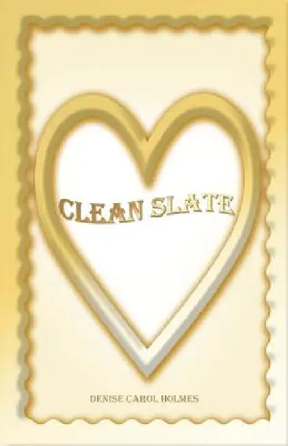 Clean Slate by Denise Carol Holmes