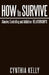 How to Survive Abusive, Controlling and Addictive Relationships by Cynthia Kelly