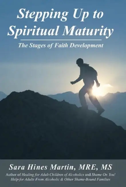 Stepping Up to Spiritual Maturity: The Stages of Faith Development by Sara Hines Martin Mre