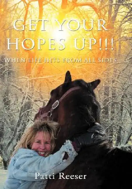 Get Your Hopes Up!!!: When Life Hits from All Sides by Patti Reeser