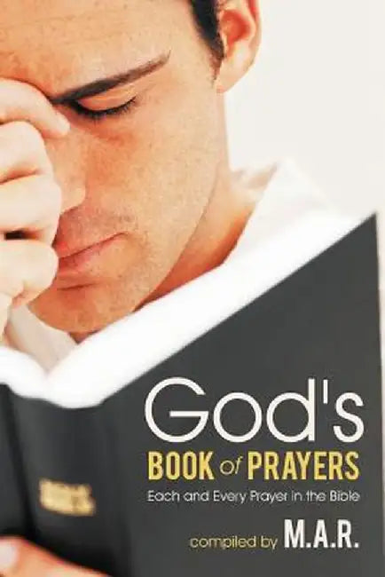 God's Book of Prayers: Each and Every Prayer in the Bible by M. a. R.