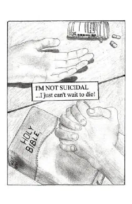 I'm Not Suicidal, I Just Can't Wait to Die! by Scott G. Lynch