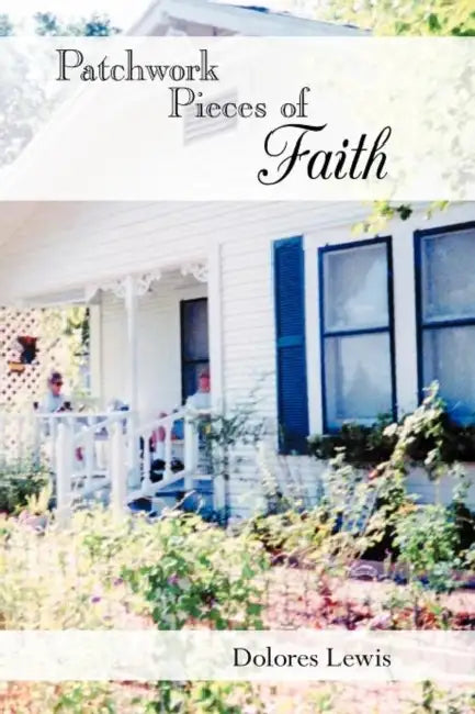 Patchwork Pieces of Faith by Dolores Lewis