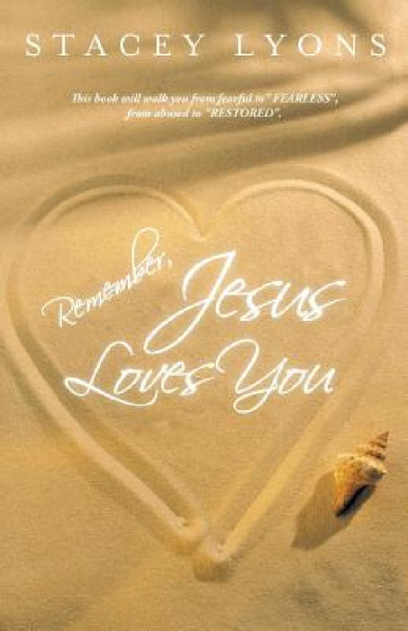 Remember, Jesus Loves You by Stacey Lyons