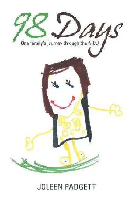 98 Days: One Family's Journey Through the NICU by Joleen Padgett
