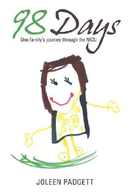 98 Days: One Family's Journey Through the NICU by Joleen Padgett
