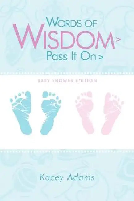 Words of Wisdom > Pass It on > Baby Shower Edition by Kacey Adams