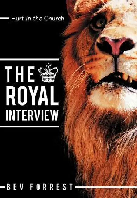 The Royal Interview: Hurt in the Church by Bev Forrest
