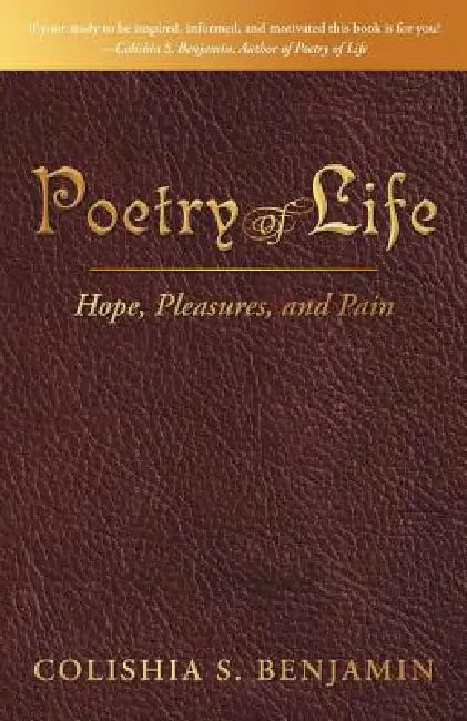 Poetry of Life: Hope, Pleasures, and Pain by Colishia S. Benjamin