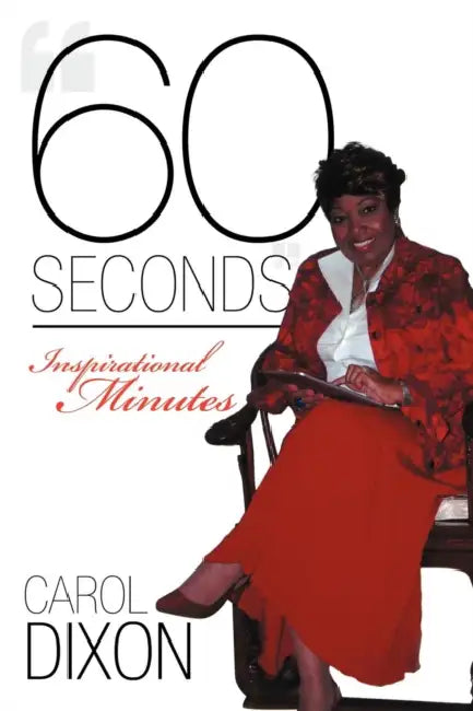 "60 Seconds": Inspirational Minutes by Carol Dixon