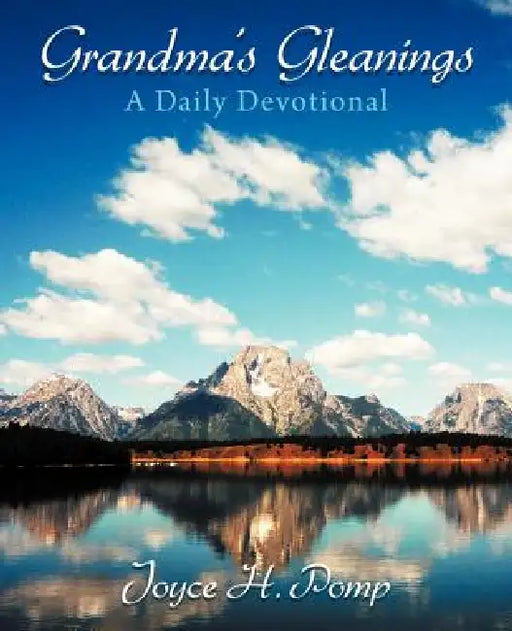 Grandma's Gleanings: A Daily Devotional by Joyce H. Pomp