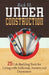 Under Construction: 25 Life-Building Tools for Living with Addiction, Anxiety and Depression by Rick H
