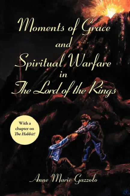 Moments of Grace and Spiritual Warfare in the Lord of the Rings by Anne Marie Gazzolo