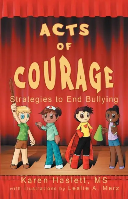 Acts of Courage: Strategies to End Bullying by Karen Haslett