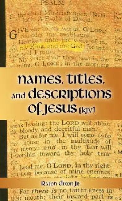 Names, Titles, and Descriptions of Jesus (KJV) by Jr. Dixon Ralph