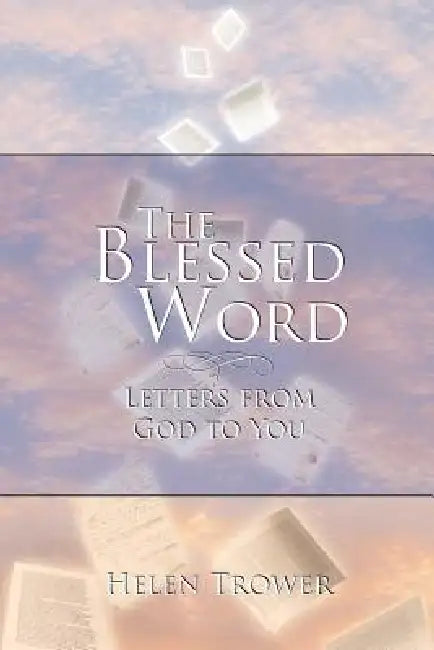 The Blessed Word: Letters from God to You by Helen Trower