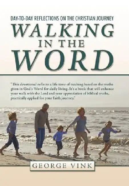 Walking in the Word: Day-To-Day Reflections on the Christian Journey by George Vink