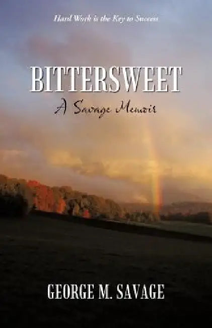 Bittersweet: A Savage Memoir by George M. Savage