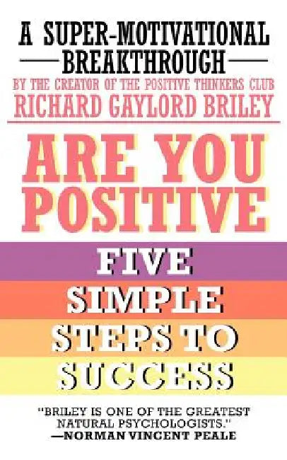 Are You Positive: Five Simple Steps to Success by Richard Gaylord Briley