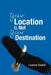 Your Location Is Not Your Destination by Laverne Booker