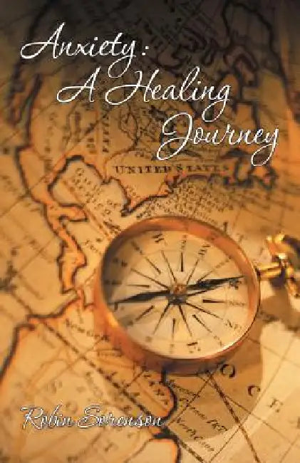 Anxiety: A Healing Journey by Robin Sorenson