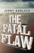 The Fatal Flaw: Atheism Against Itself by Jerry Garloch