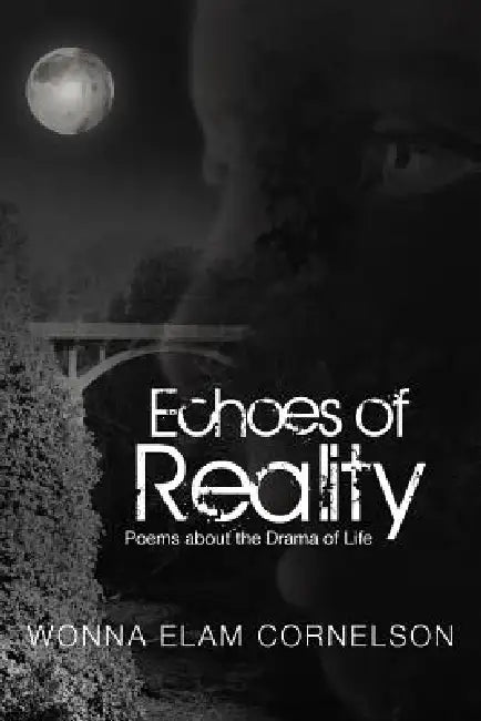 Echoes of Reality: Poems about the Drama of Life by Wonna Elam Cornelson