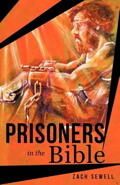 Prisoners in the Bible by Zach Sewell
