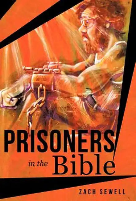 Prisoners in the Bible by Zach Sewell
