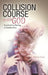 Collision Course with God: Lessons from Raising a Troubled Teen by Robert Foust
