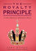 The Royalty Principle: A Guide to Reigning in the Kingdom of Heaven by Lady Dylyce