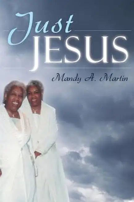 Just Jesus by Mandy A. Martin