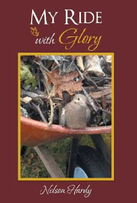 My Ride with Glory by Nelson Hardy