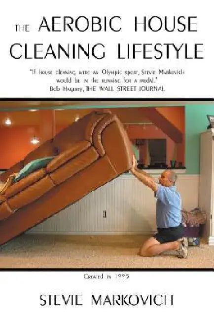 The Aerobic House Cleaning Lifestyle by Stevie Markovich
