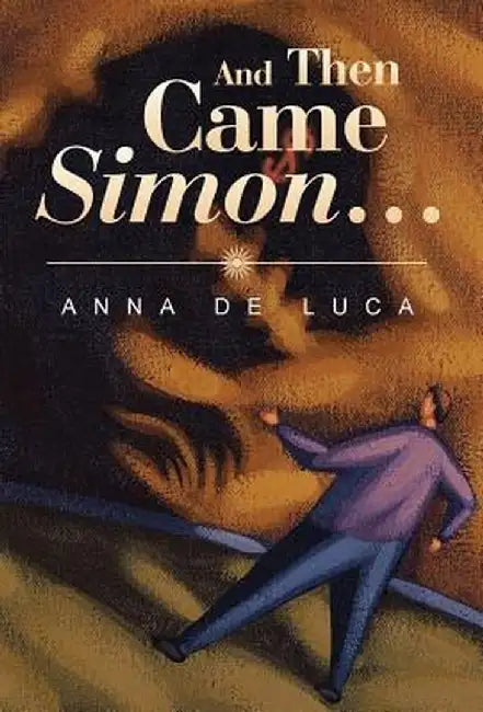 And Then Came Simon ... by Anna De Luca