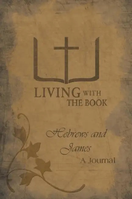 Living with the Book: Hebrews and James by Philip And Linda Charlton